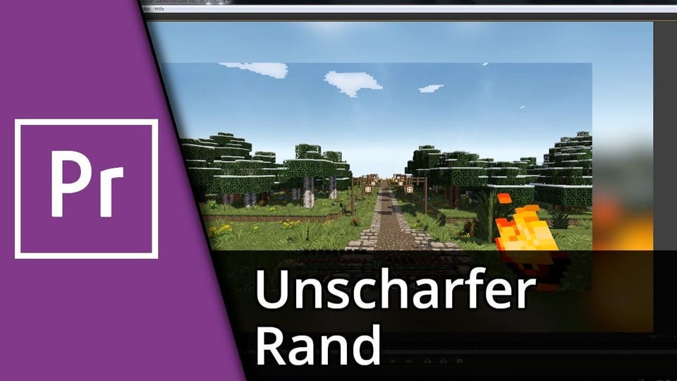 Adobe Premiere Unscharfer Rand als Intro-Effekt | Tutorial: Vorschaubild zum YouTube-Tutorial von TechnikShavo