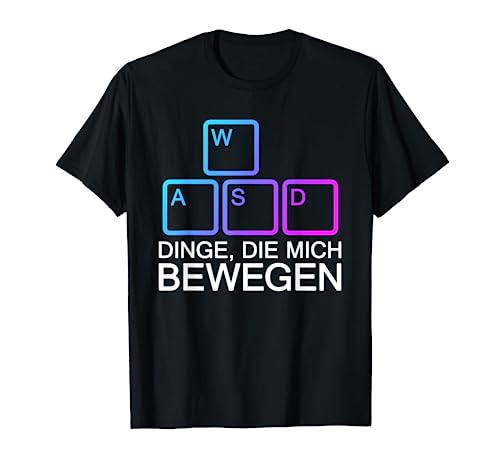 Dinge Die Mich Bewegen Shirt WASD Shirt PC Gamer WASD T-Shirt