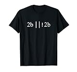 2b||!2b - 'To Be or not to be' T-Shirt