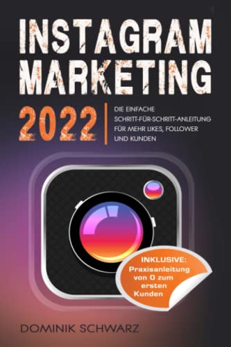Instagram Marketing 2022: Die einfache Schritt-für-Schritt-Anleitung für mehr...