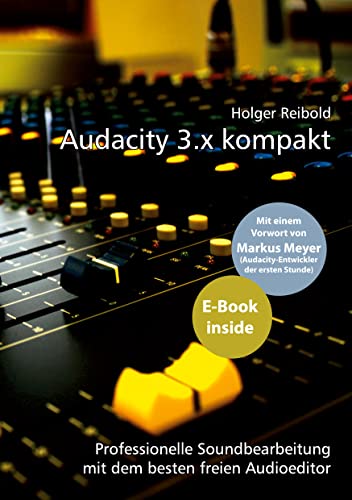 Audacity 3.x kompakt: Professionelle Soundbearbeitung mit dem besten freien...