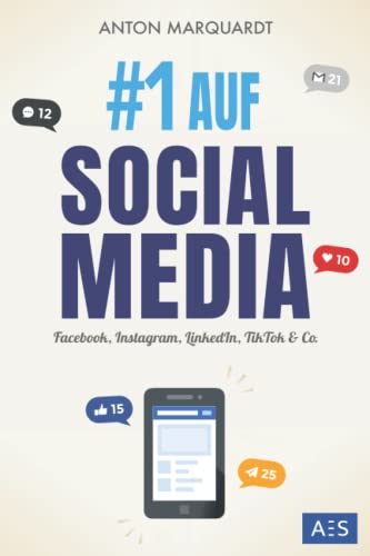 #1 AUF SOCIAL MEDIA: Die Social Media Marketing Anleitung für mehr Reichweite,...