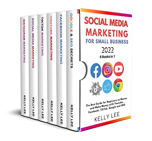 SOCIAL MEDIA MARKETING FOR SMALL BUSINESS 2022 6 BOOKS IN 1: The Best Guide for...