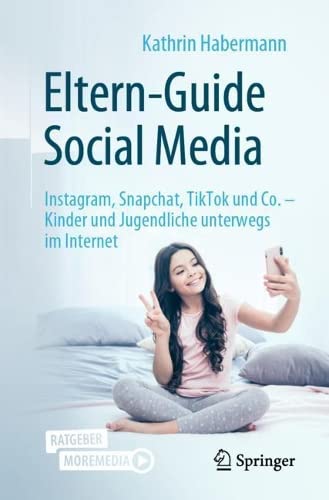 Eltern-Guide Social Media: Instagram, Snapchat, TikTok und Co. – Kinder und...
