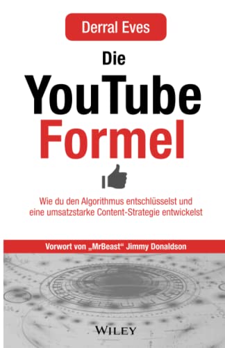 Die YouTube-Formel: Wie Sie den Algorithmus entschlüsseln und eine umsatzstarke...