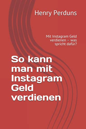 So kann man mit Instagram Geld verdienen: Mit Instagram Geld verdienen – was...