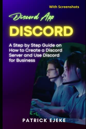 Discord: Discord App, A Step-by-Step Guide on How to Create a Discord Server and...