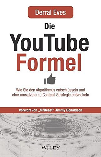Die YouTube-Formel: Wie Sie den Algorithmus entschlüsseln und eine umsatzstarke...
