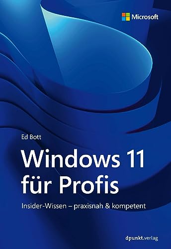 Windows 11 für Profis: Insider-Wissen – praxisnah & kompetent (Microsoft...