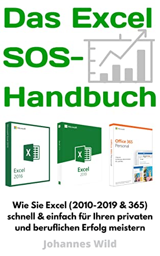 Das Excel SOS-Handbuch: Wie sie Excel (2010-2019 & 365) schnell & einfach...