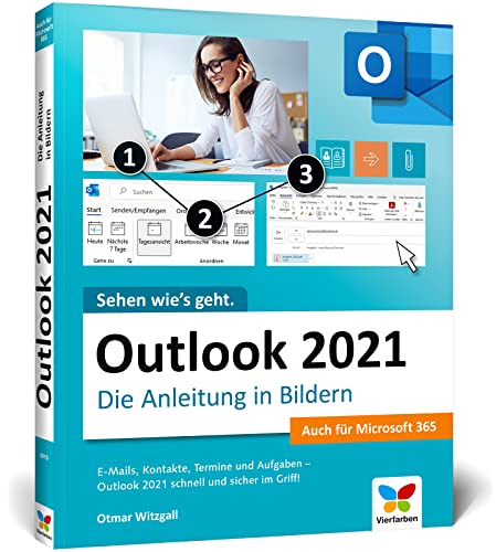 Outlook 2021: Die Anleitung in Bildern. Komplett in Farbe. Auch für Microsoft...