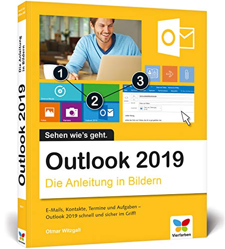Outlook 2019: Die Anleitung in Bildern. Komplett in Farbe. Ideal für alle...