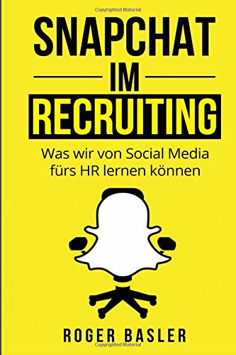 Snapchat im Recruiting: Was wir von Social Media fuers HR lernen koennen