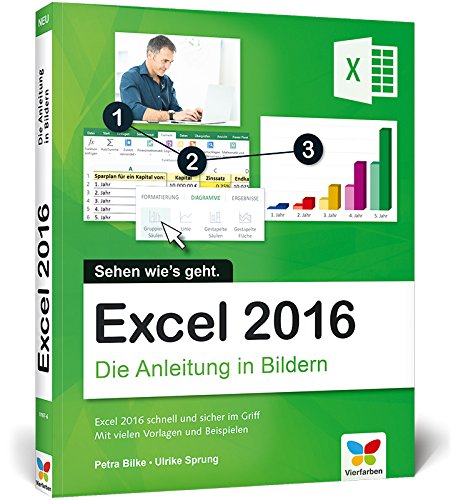 Excel 2016: Die Anleitung in Bildern. Komplett in Farbe. Für alle Einsteiger geeignet.