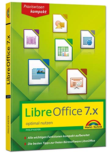 LibreOffice 7 optimal nutzen - Das Handbuch zur Software: Alle wichtigen...
