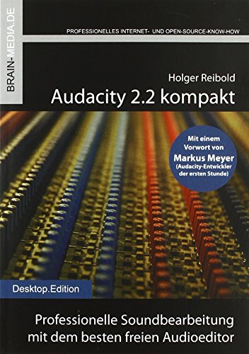 Audacity 2.2 kompakt: Professionelle Soundbearbeitung mit dem besten freien...