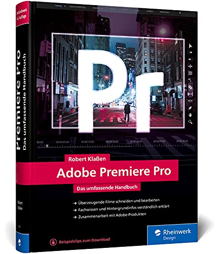 Adobe Premiere Pro: Schritt für Schritt zum perfekten Film: Videoschnitt,...