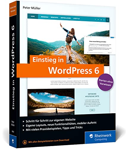Einstieg in WordPress 6: So erstellen Sie WordPress-Websites. Über 500 Seiten...