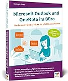 Microsoft Outlook und OneNote im Büro: Die besten Tipps & Tricks für effektives Arbeiten. Geeignet für alle Versionen ab 2010