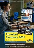 Premiere Elements 2021 - Das Praxisbuch