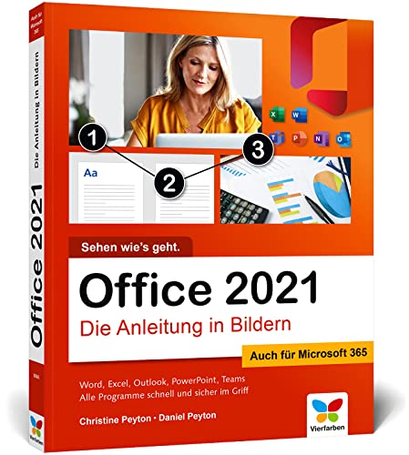Office 2021: Die Anleitung in Bildern. Komplett in Farbe. Auch für Microsoft 365 geeignet. Ideal für alle Einsteiger,...