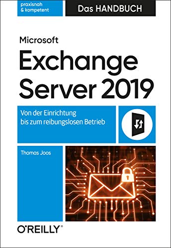 Microsoft Exchange Server 2019 – Das Handbuch: Von der Einrichtung bis zum...