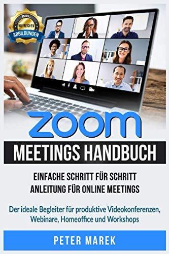 Zoom Meetings Handbuch: Einfache Schritt für Schritt Anleitung für Online...