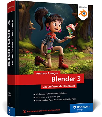 Blender 3: Das umfassende Handbuch zu Blender 3. Mit Praxisbeispielen und...